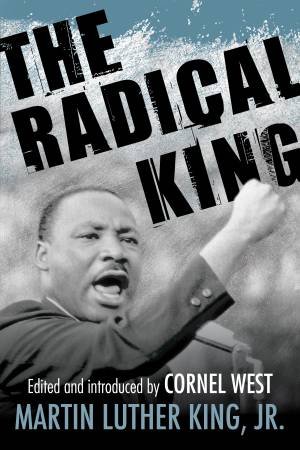 The Radical King by Martin Luther King