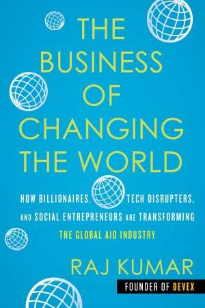 The Business Of The Changing World by Raj Kumar