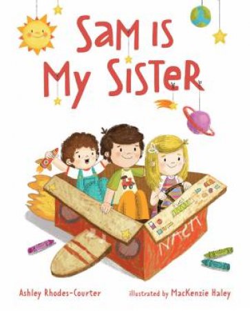 Sam Is My Sister by Ashley Rhodes-Courter & MacKenzie Haley