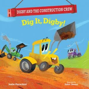 Dig It, Digby! by Jodie Parachini & John Joven