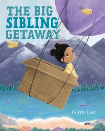 The Big Sibling Getaway by Korrie Leer & Korrie Leer