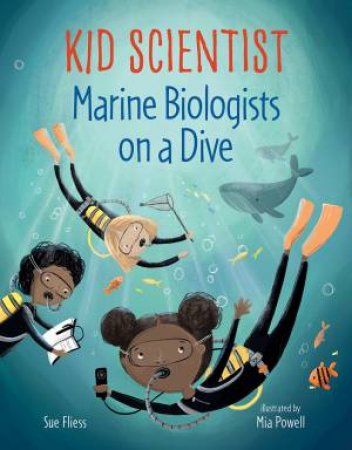 Marine Biologists On A Dive by Sue Fliess & Mia Powell