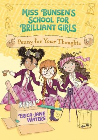 Miss Bunsen's School For Brilliant Girls: Penny For Your Thoughts by Erica-Jane Waters