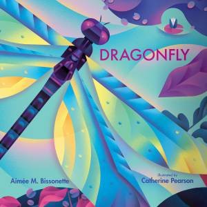 Dragonfly by Aimee M. Bissonette & Catherine Pearson