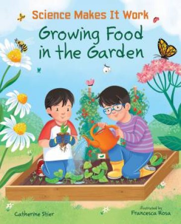 Growing Food In The Garden by Catherine Stier & Francesca Rosa
