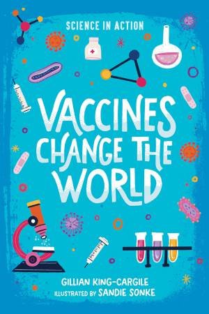 Vaccines Change The World by Gillian King-Cargile & Sandie Sonke