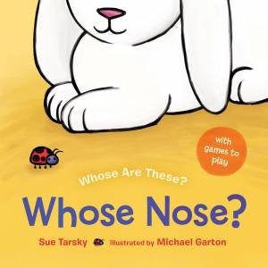 Whose Nose? by Sue Tarsky & Michael Garton