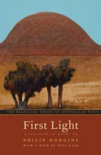 First Light A Selection of Poems by Philip Hodgins
