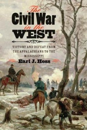 The Civil War in the West by Earl J. Hess