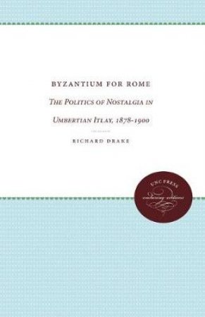 Byzantium for Rome by Richard Drake