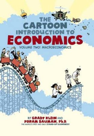 The Cartoon Introduction to Economics 2 by Grady Klein & Yoram Bauman