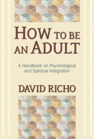 How to Be an Adult by David Richo