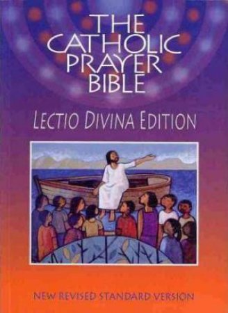 The Catholic Prayer Bible (NRSV) : Lectio Divina by Various