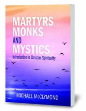 Martyrs Monks And Mystics
