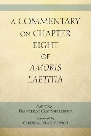 Commentary on Chapter 8 of Amoris Laetitia, A by Unknown