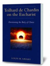 Teilhard De Chardin On The Eucharist