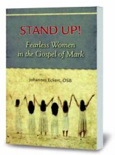 Stand Up Fearless Women In The Gospel Of Mark