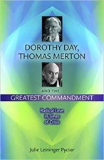 Dorothy Day Thomas Merton And The Greatest Commandment