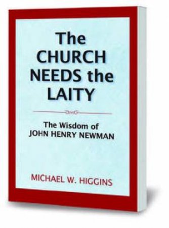 The Church Needs The Laity by Michael W. Higgins
