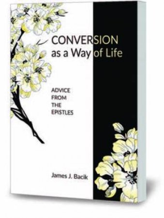 Conversion As A Way Of Life by James J. Bacik