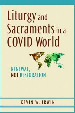 Liturgy And Sacraments In A Covid World Renewal Not Restoration