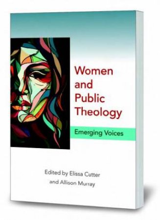 Women And Public Theology by Elissa  &  Murray, Allison Cutter