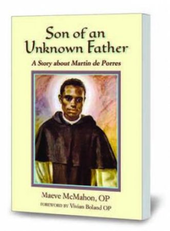Son Of An Unknown Father: A Story About Martin De Porres