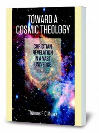 Toward A Cosmic Theology by Thomas F (Op) O'meara