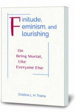 Finitude Feminism And Flourishing