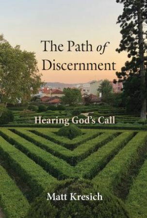 The Path Of Discernment by Matt Kresich