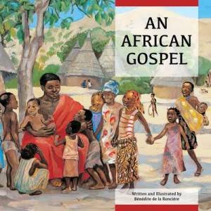 An African Gospel by Benedite De La Ronciere