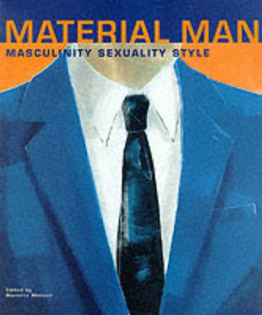 Material Man:Masculinity/Sexuality/Style by Malossi Giannino Ed