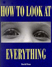 How To Look At Everything