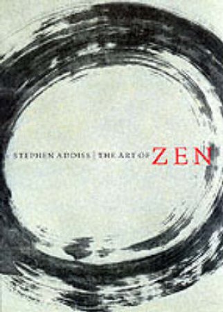 Art Of Zen:Paintings And Calligraphy By Japanese Monks 1600-1925 by Addiss Stephen