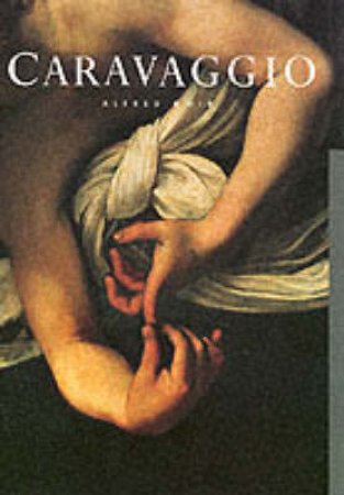 Masters Of Art: Caravaggio by Alfred Moir