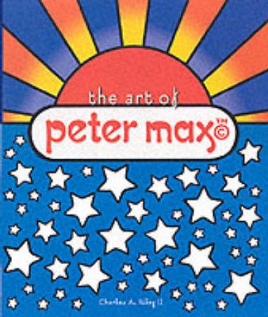 Art Of Peter Max by Riley Charles A