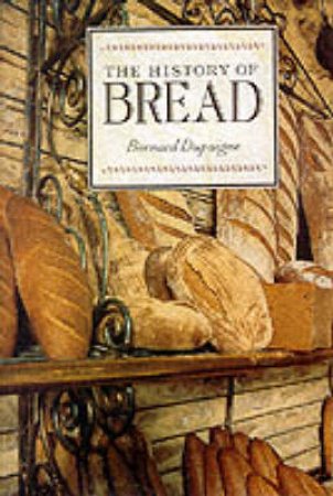 History Of Bread by Dupaigne Bernard