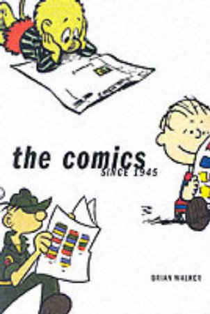 Comics Since 1945 by Walker Brian