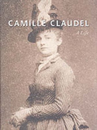 Claudel,Camille:A Life by Ayral-Clause Odile