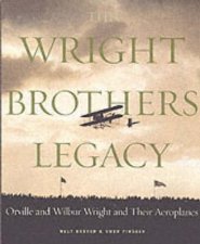 Wright Brothers LegacyOrville  Wilbur  Their Aeroplanes