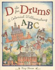 D is for Drums A Colonial Williamsbu