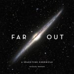 Far Out A SpaceTime Chronicle