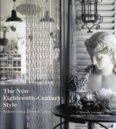 New 18th Century Style: Rediscovering A French Decor by Lalande Michele