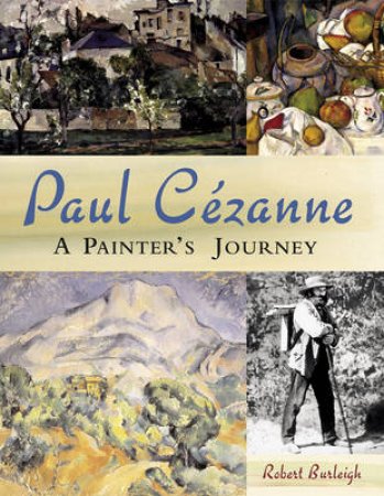 Cezanne,Paul:A Painter's Journey by Burleigh Robert