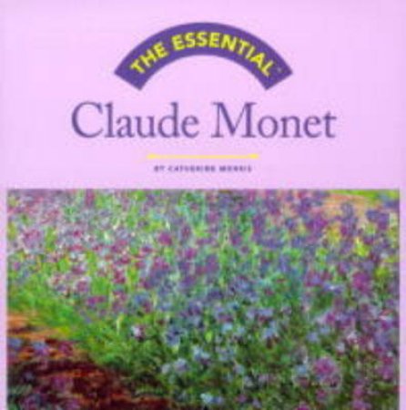 Essential Claude Monet by Morris Catherine