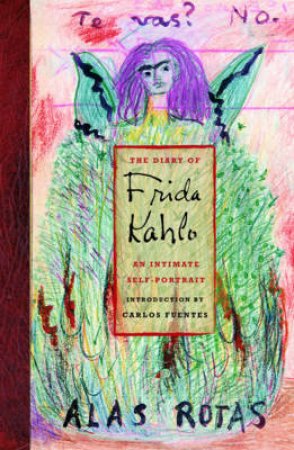 Diary of Frida Kahlo: An Intimate Self Portrait by Sarah M. Lowe
