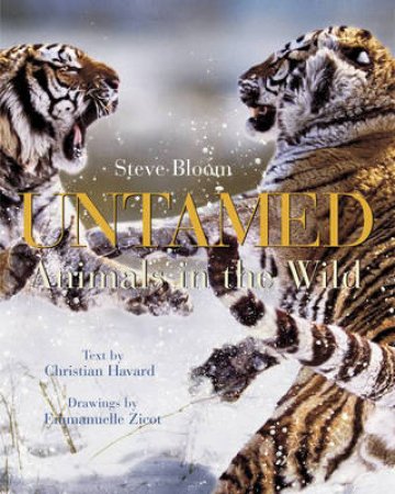 Untamed:Animals In The Wild by Bloom Steve