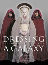 Dressing A GalaxyThe Costumes Of Star Wars