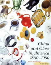 China  Glass In America 18801980From Table Top To TV Tray
