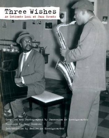 Three Wishes: An Intimate Look at Jazz Greats by Pannoni de Koenigswarter